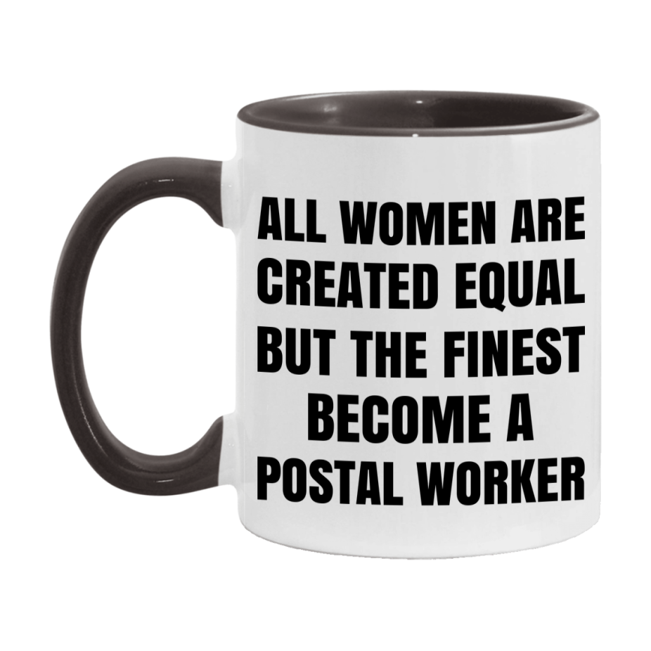 Funny Postal Worker Coffee Mug | "All Women Are Created Equal But The Finest Become A Postal Worker