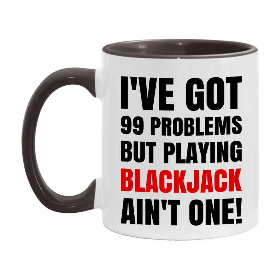 Funny Card Game Mug – 99 Problems But Playing Blackjack Ain’t One
