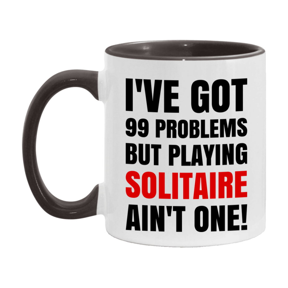 Funny Card Game Mug – 99 Problems But Playing Solitaire Ain’t One