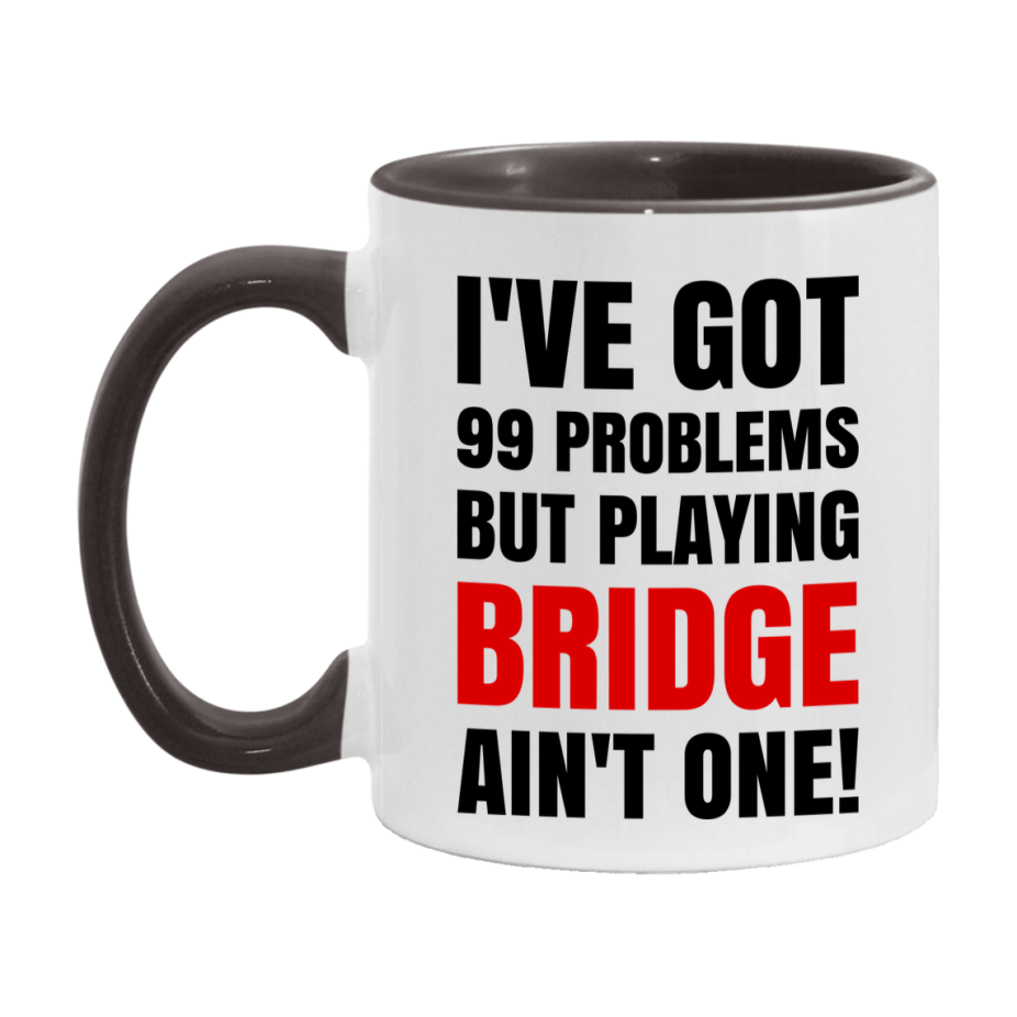 Funny Card Game Mug – 99 Problems But Playing Bridge Ain’t One