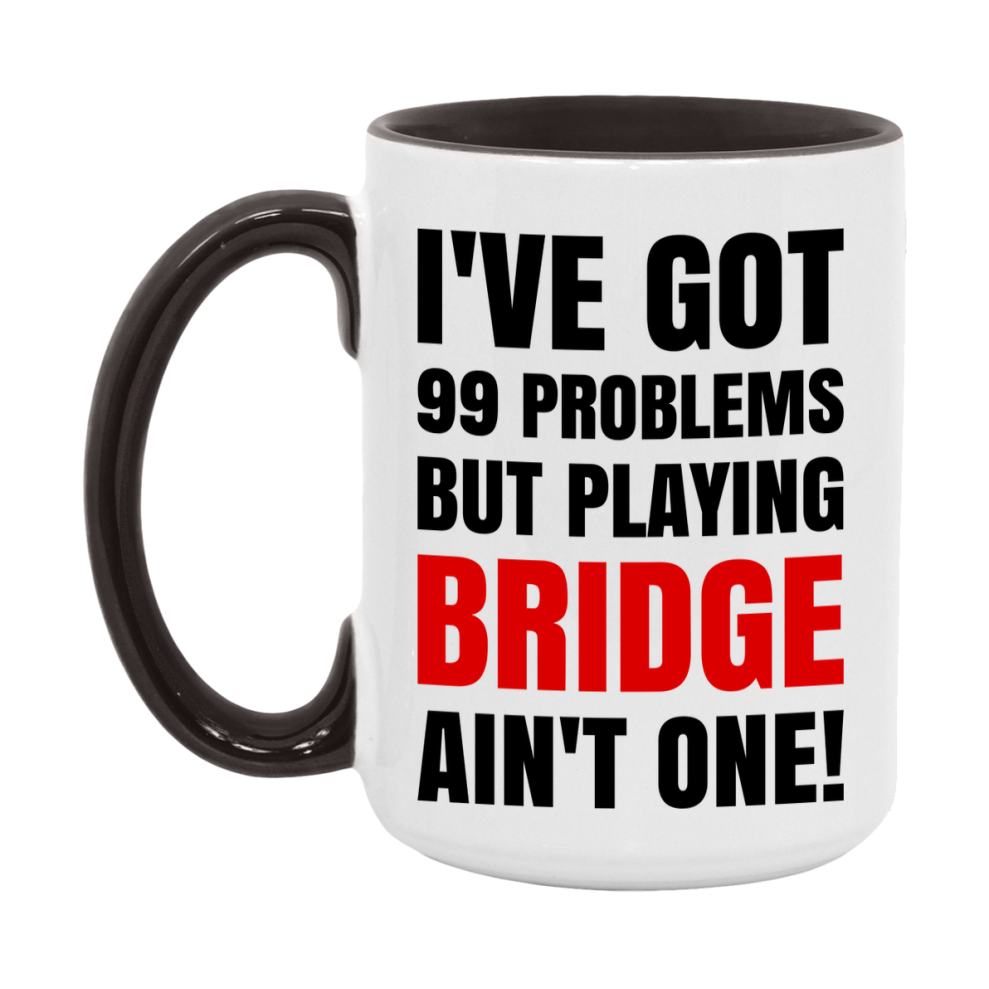 Funny Card Game Mug – 99 Problems But Playing Bridge Ain’t One