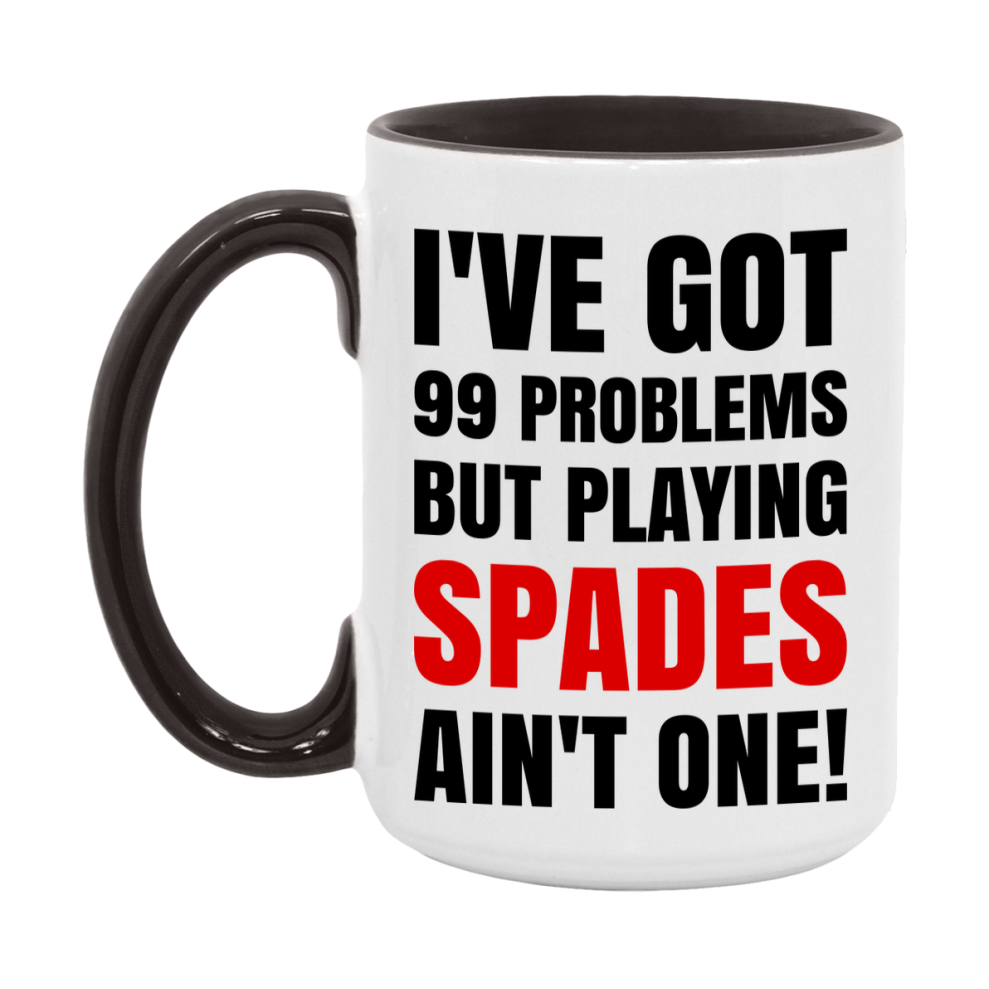 Funny Card Game Mug – 99 Problems But Playing Spades Ain’t One