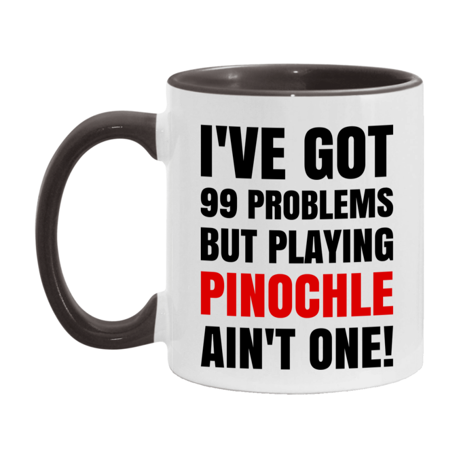Funny Card Game Mug – 99 Problems But Playing Pinochle Ain’t One