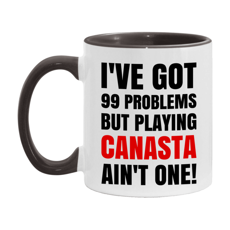 Funny Card Game Mug – 99 Problems But Playing Canasta Ain’t One