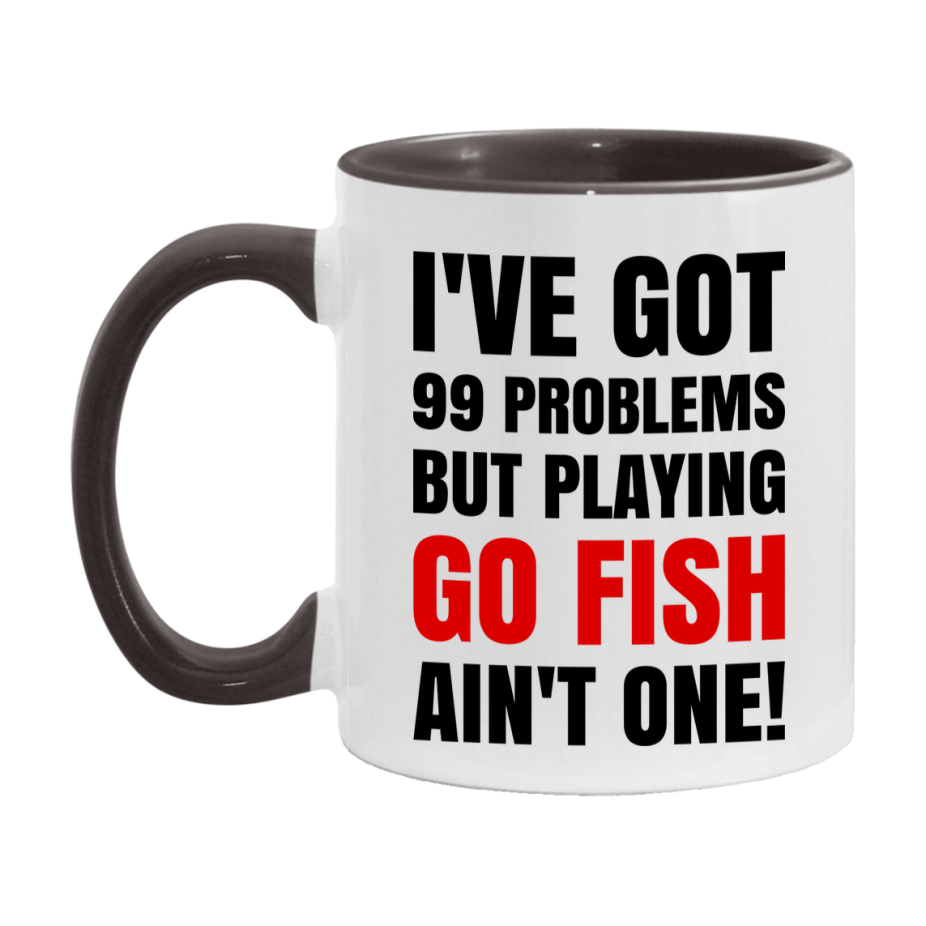 Funny Card Game Mug – 99 Problems But Playing Go Fish Ain’t One