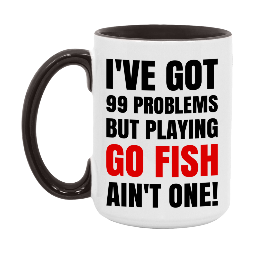 Funny Card Game Mug – 99 Problems But Playing Go Fish Ain’t One