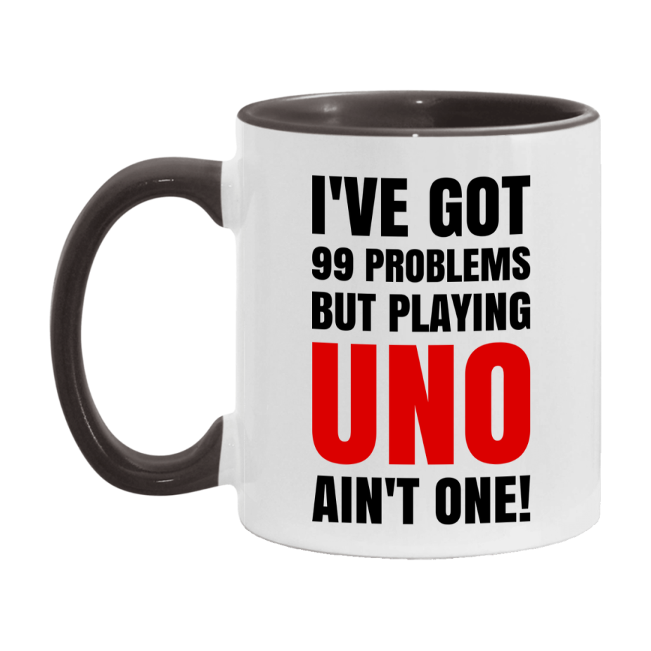 Funny Card Game Mug – 99 Problems But Playing Uno Ain’t One