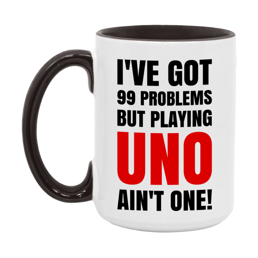 Funny Card Game Mug – 99 Problems But Playing Uno Ain’t One