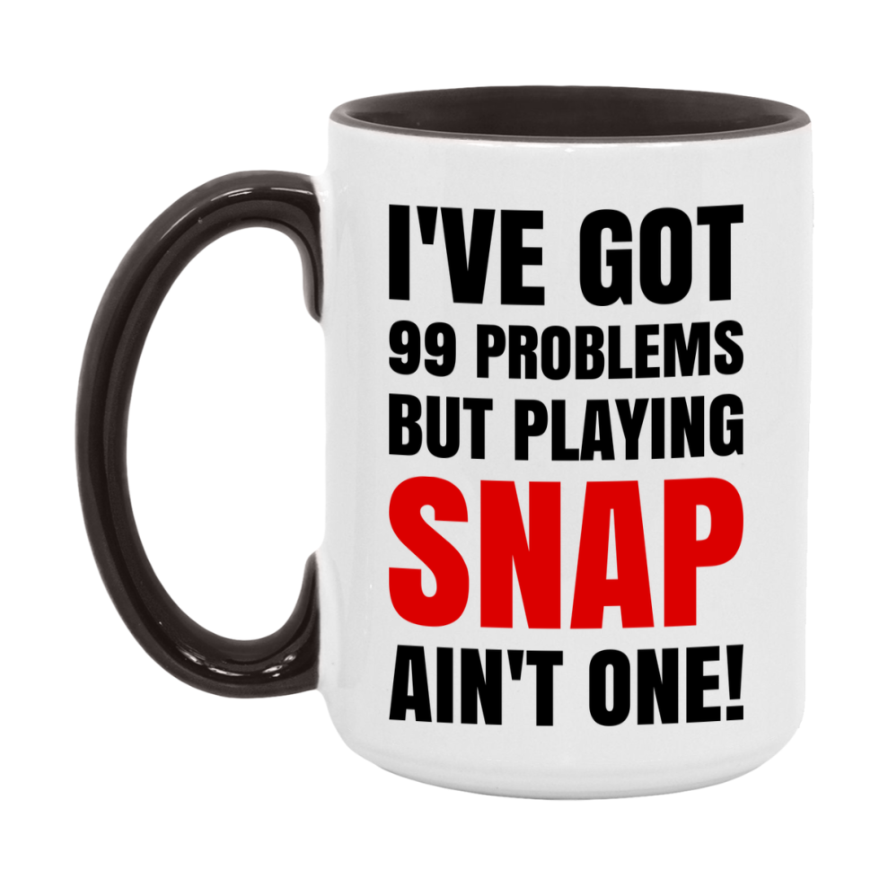Funny Card Game Mug – 99 Problems But Playing Snap Ain’t One