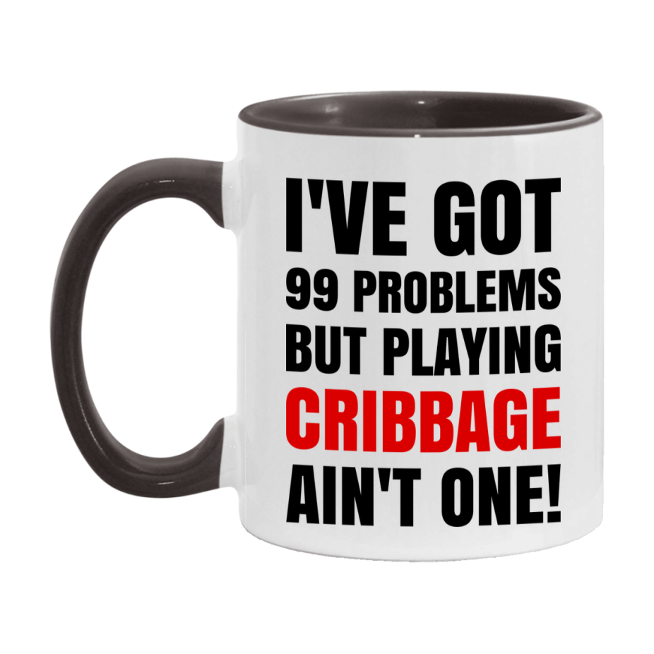 Funny Card Game Mug – 99 Problems But Playing Cribbage Ain’t One