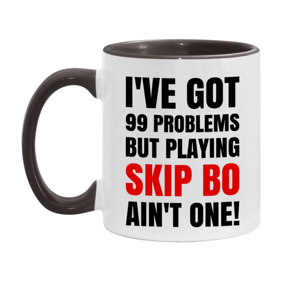 Funny Card Game Mug – 99 Problems But Playing Skip Bo Ain’t One