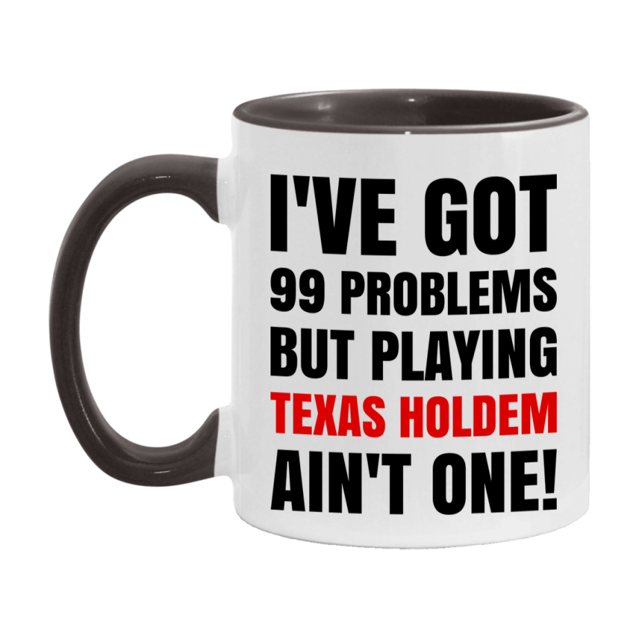 Funny Card Game Mug – 99 Problems But Playing Texas Holdem Ain’t One