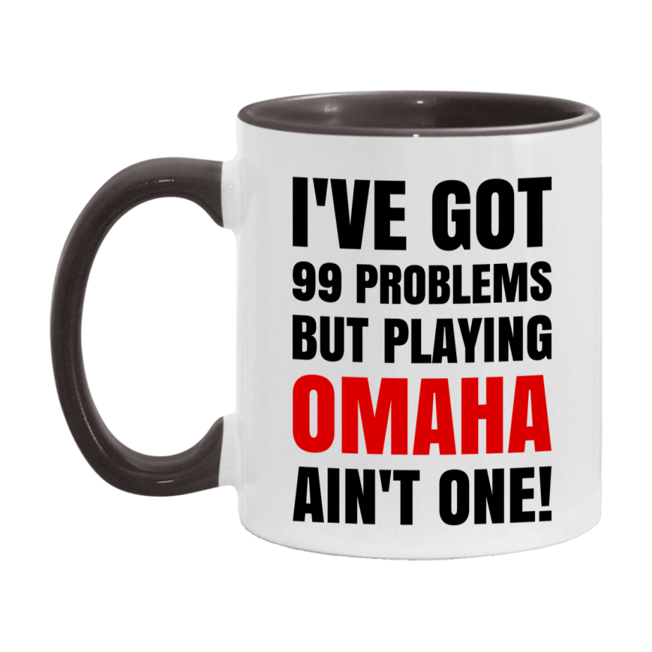 Funny Card Game Mug – 99 Problems But Playing Omaha Ain’t One