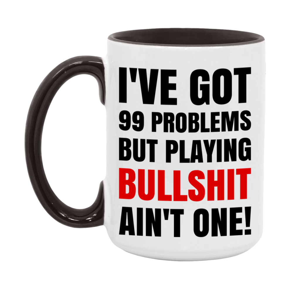 Funny Card Game Mug – 99 Problems But Playing Bullshit Ain’t One