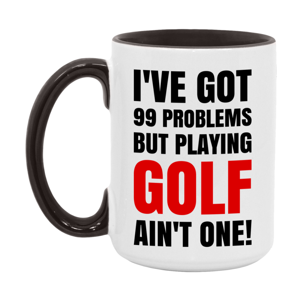 Funny Card Game Mug – 99 Problems But Playing Golf Ain’t One