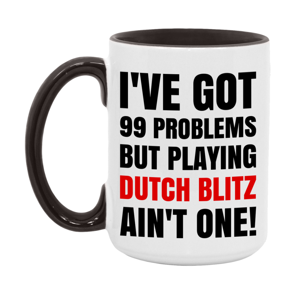 Funny Card Game Mug – 99 Problems But Playing Dutch Blitz Ain’t One