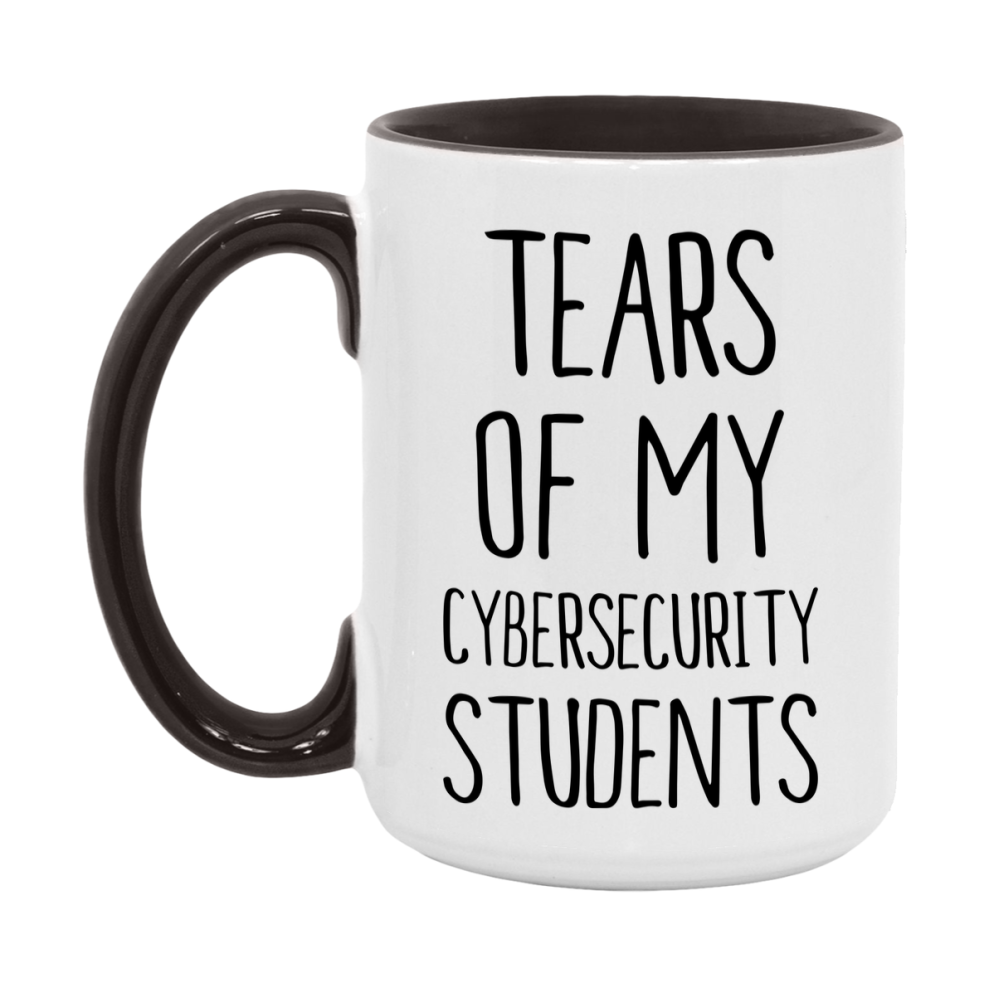 Funny Teacher Mug - "Tears Of My Cybersecurity Students" - 11Oz Or 15Oz Ceramic Coffee Cup