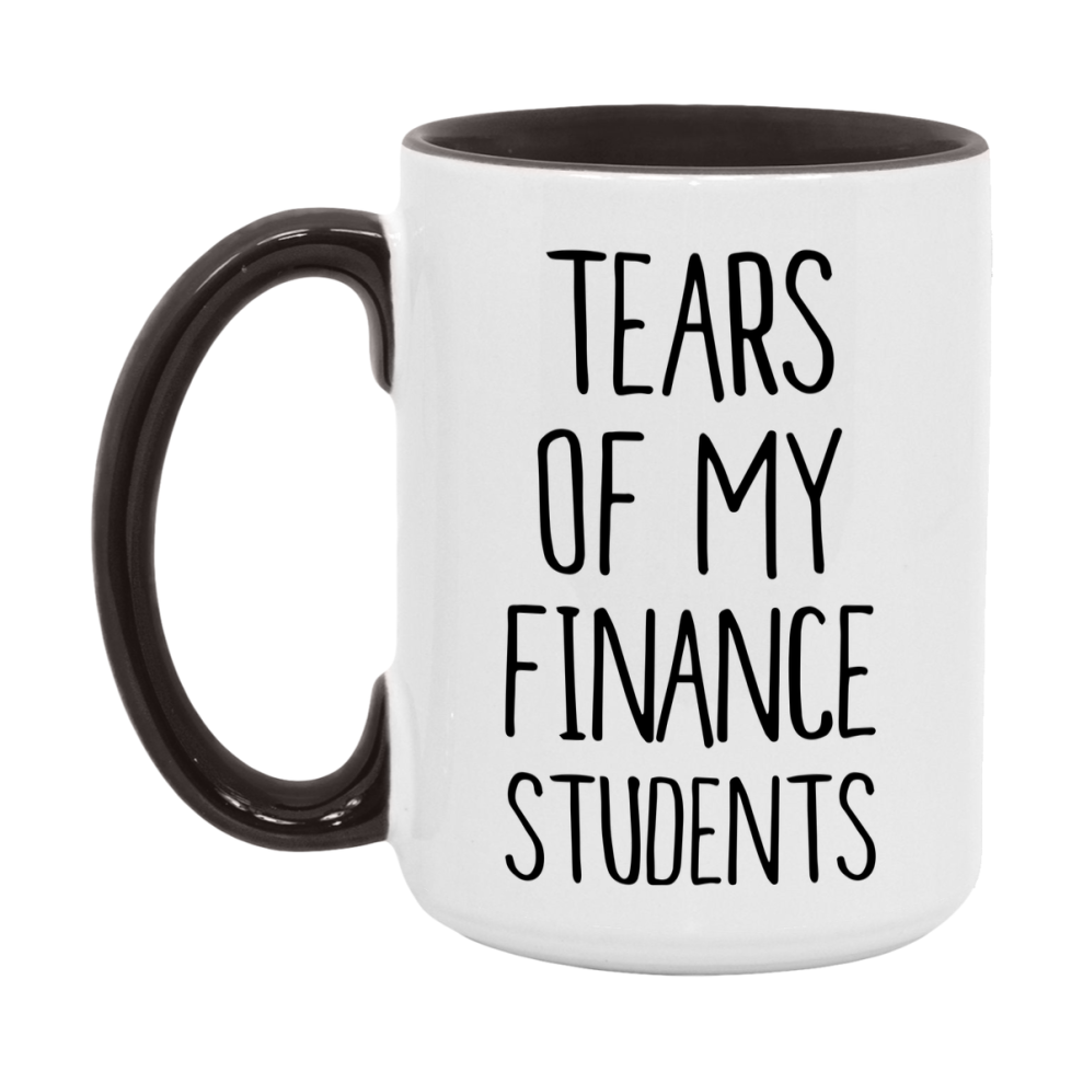 Funny Teacher Mug - "Tears Of My Finance Students" - 11Oz Or 15Oz Ceramic Coffee Cup