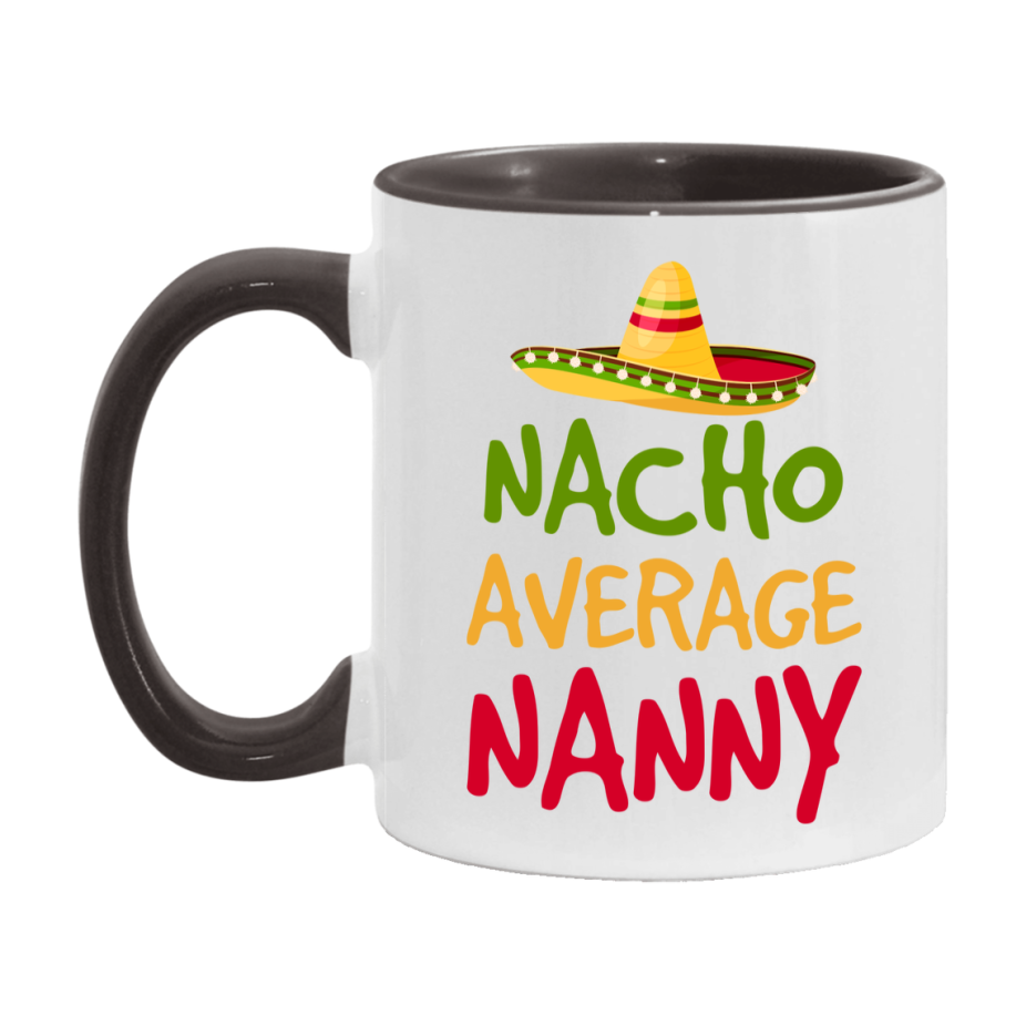 Nacho Average Nanny Mug – Funny Ceramic Coffee Cup Gift For Nanny