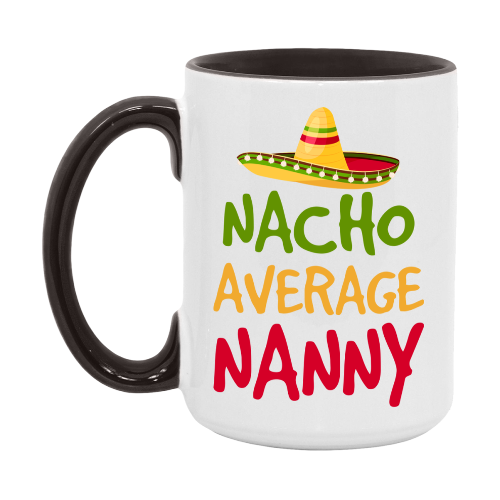Nacho Average Nanny Mug – Funny Ceramic Coffee Cup Gift For Nanny
