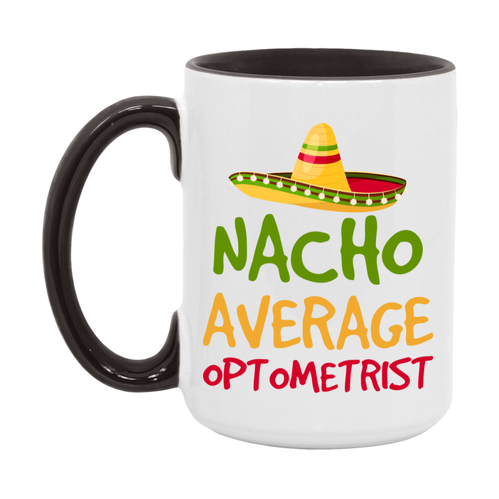 Nacho Average Optometrist Mug – Funny Ceramic Coffee Cup Gift For Optometrist