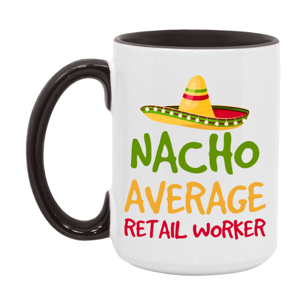 Nacho Average Retail Worker Mug – Funny Ceramic Coffee Cup Gift For Retail Worker
