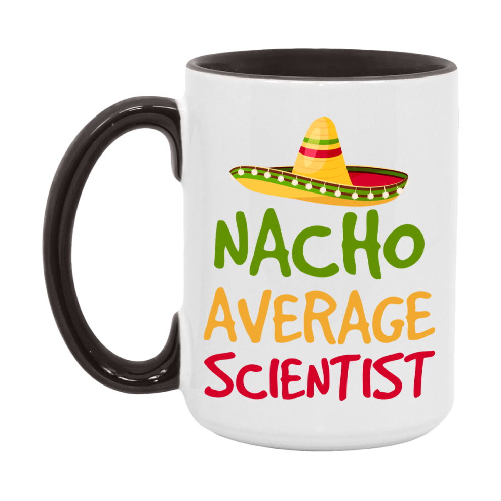 Nacho Average Scientist Mug – Funny Ceramic Coffee Cup Gift For Scientist