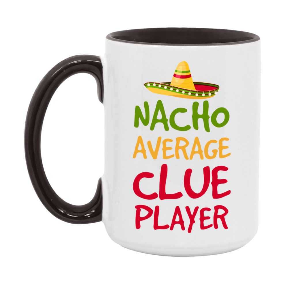Funny Nacho Average Clue Player Mug – 11Oz Or 15Oz White Ceramic Coffee Cup For Clue Players