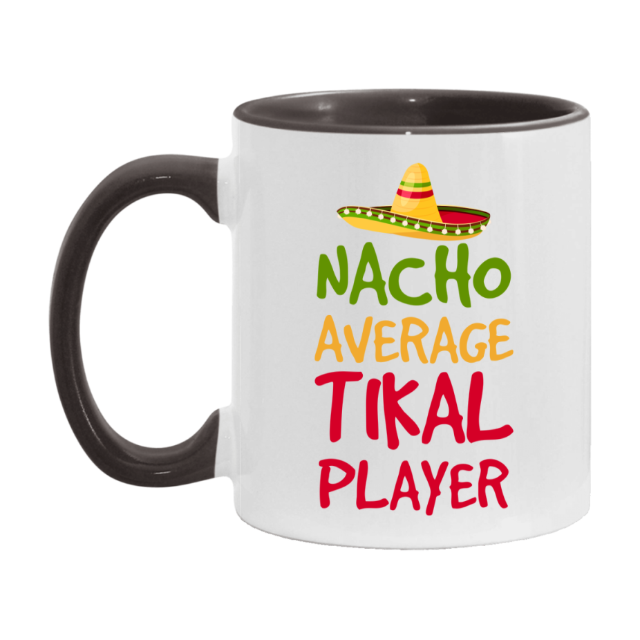 Funny Nacho Average Tikal Player Mug – 11Oz Or 15Oz White Ceramic Coffee Cup For Tikal Players