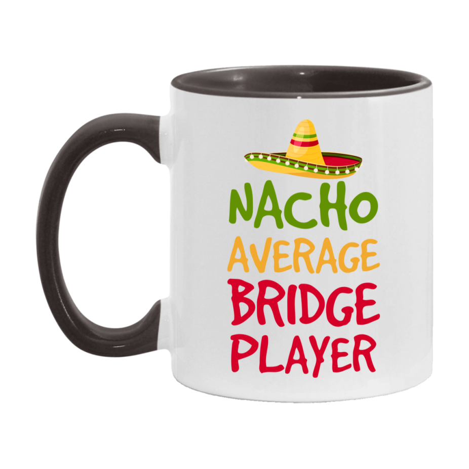 Funny Nacho Average Bridge Player Mug – 11Oz Or 15Oz Ceramic Coffee Cup For Card Game Lovers