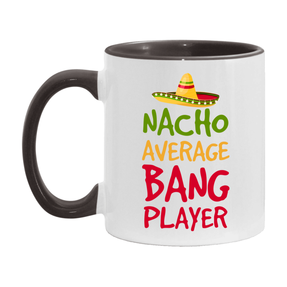 Funny Nacho Average Bang Player Mug – 11Oz Or 15Oz Ceramic Coffee Cup For Card Game Lovers