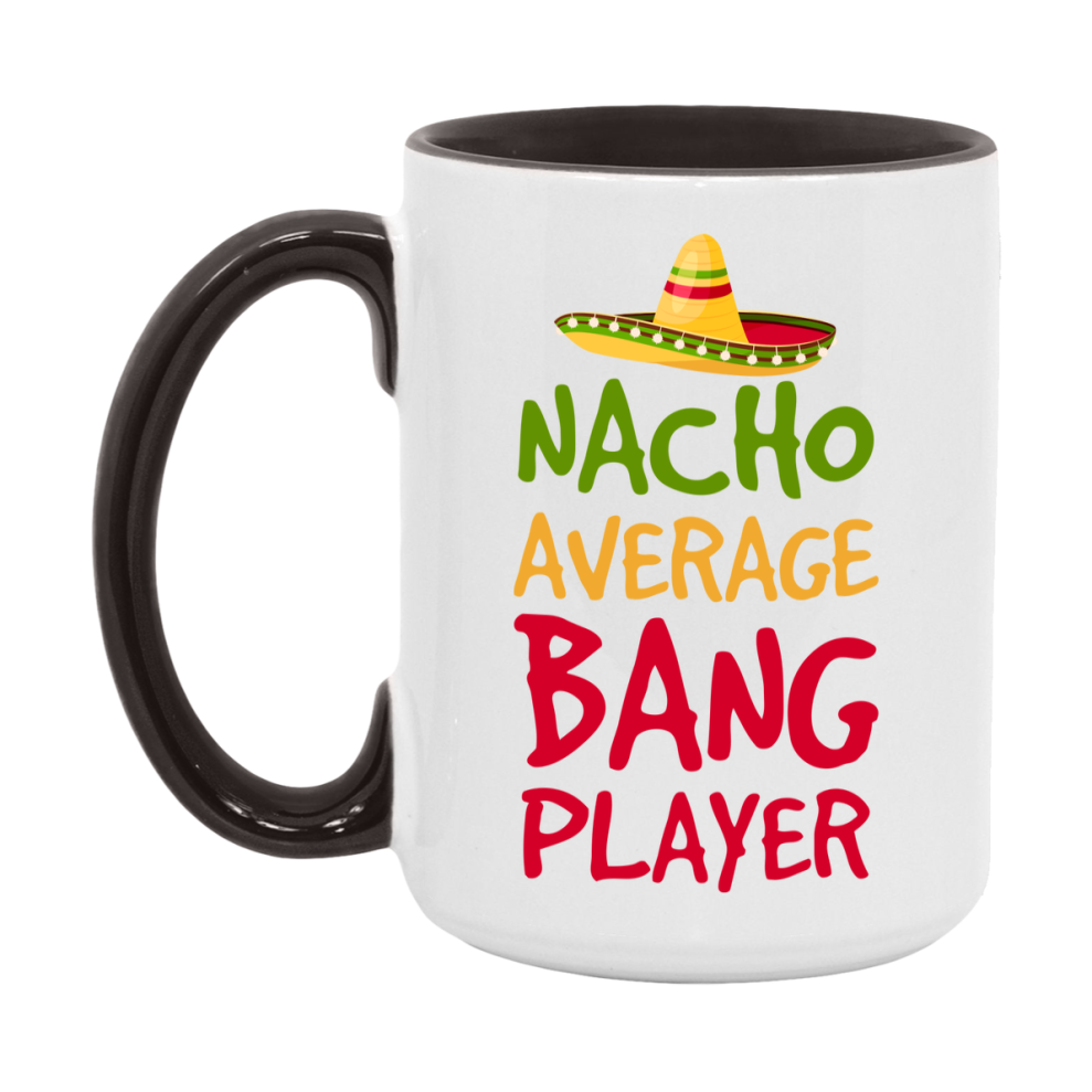 Funny Nacho Average Bang Player Mug – 11Oz Or 15Oz Ceramic Coffee Cup For Card Game Lovers