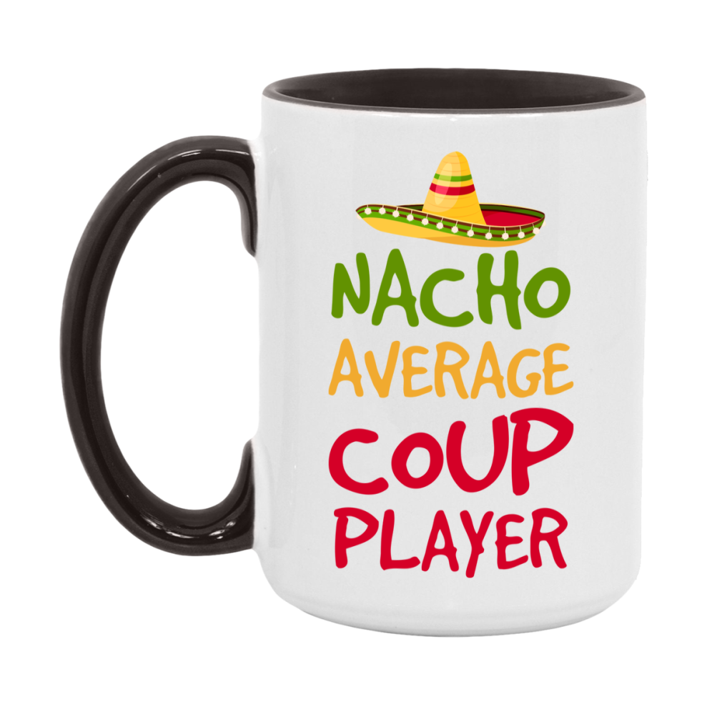 Funny Nacho Average Coup Player Mug – 11Oz Or 15Oz Ceramic Coffee Cup For Card Game Lovers