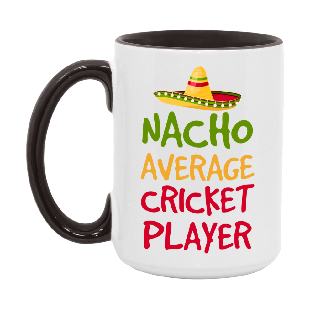 Funny Cricket Player Coffee Mug - “Nacho Average Cricket Player” - 11Oz/15Oz Ceramic Mug