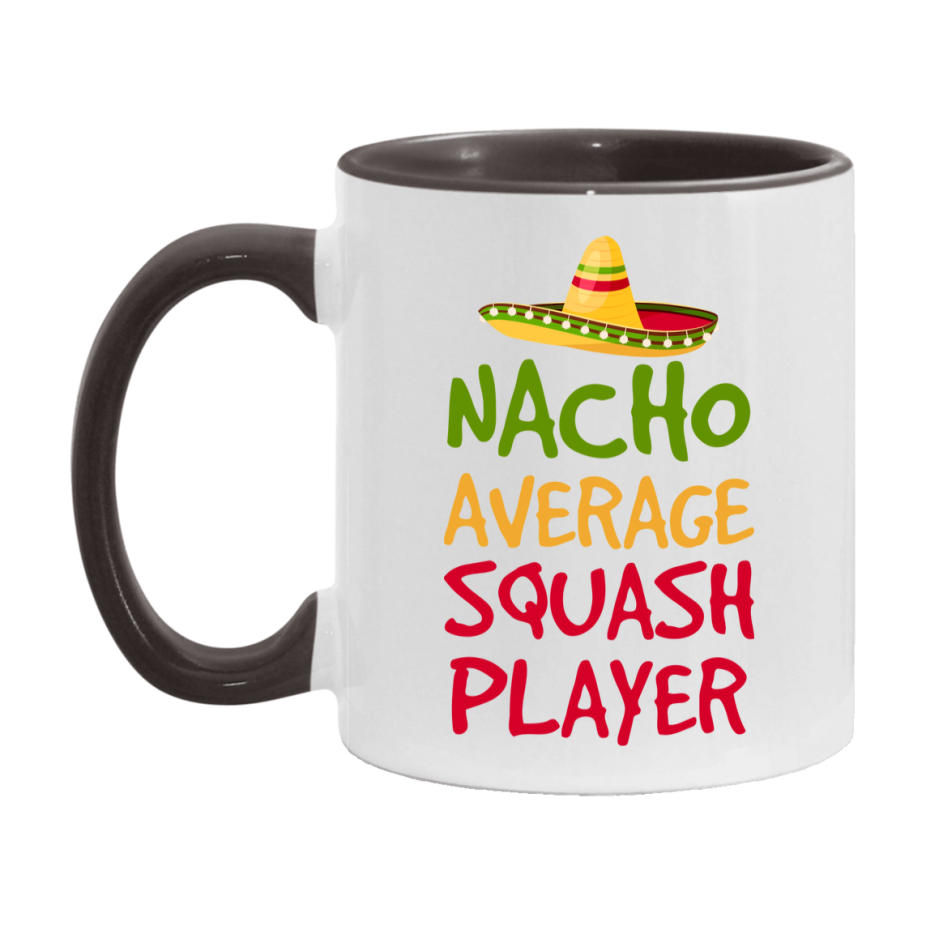 Funny Squash Player Coffee Mug - “Nacho Average Squash Player” - 11Oz/15Oz Ceramic Mug