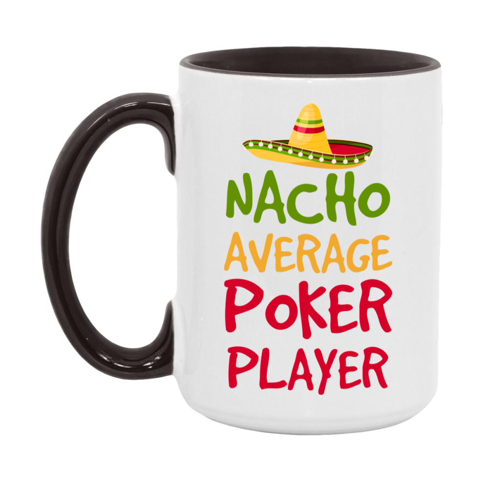 Funny Poker Player Coffee Mug - “Nacho Average Poker Player” - 11Oz/15Oz Ceramic Mug