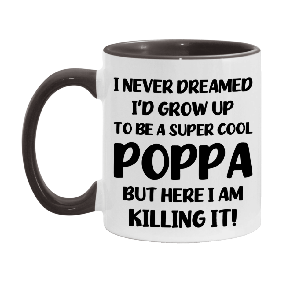 Funny Poppa Mug - "I Never Dreamed I'd Grow Up To Be A Super Cool Poppa" - White Ceramic Coffee Cup (11Oz Or 15Oz