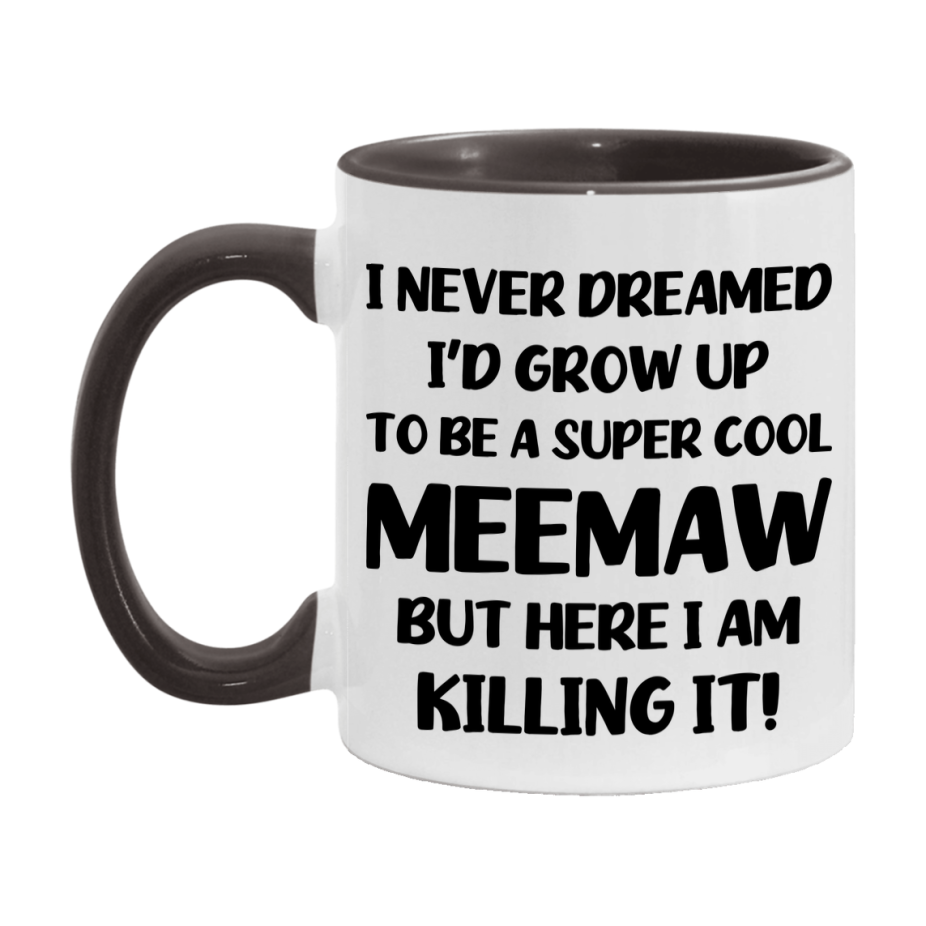 Funny Meemaw Mug - "I Never Dreamed I'd Grow Up To Be A Super Cool Meemaw" - White Ceramic Coffee Cup (11Oz Or 15Oz