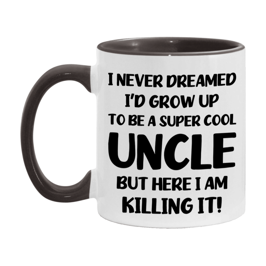 Funny Uncle Mug - "I Never Dreamed I'd Grow Up To Be A Super Cool Uncle" - White Ceramic Coffee Cup (11Oz Or 15Oz