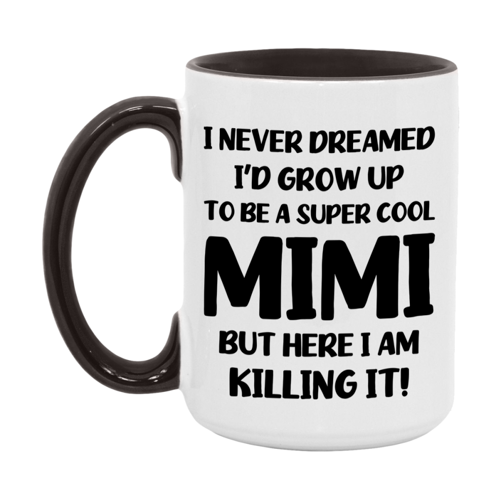 Funny Mimi Mug - "I Never Dreamed I'd Grow Up To Be A Super Cool Mimi" - White Ceramic Coffee Cup (11Oz Or 15Oz