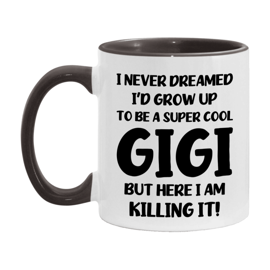 Funny Gigi Mug - "I Never Dreamed I'd Grow Up To Be A Super Cool Gigi" - White Ceramic Coffee Cup (11Oz Or 15Oz
