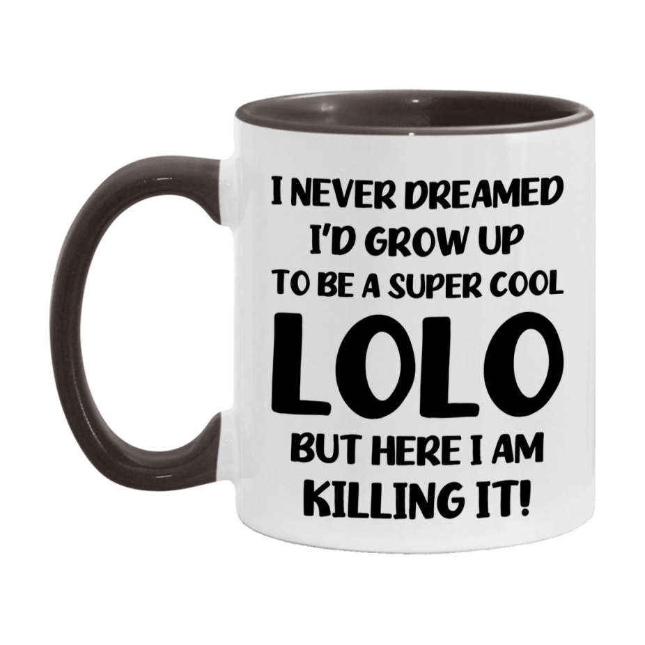 Funny Lolo Mug - "I Never Dreamed I'd Grow Up To Be A Super Cool Lolo" - White Ceramic Coffee Cup (11Oz Or 15Oz