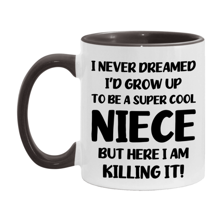 Funny Niece Mug - "I Never Dreamed I'd Grow Up To Be A Super Cool Niece" - White Ceramic Coffee Cup (11Oz Or 15Oz