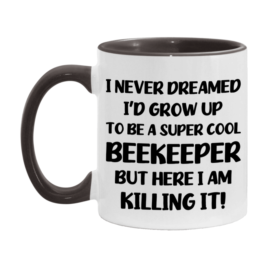 Funny Beekeeper Mug - "I Never Dreamed I'd Grow Up To Be A Super Cool Beekeeper" - 11Oz Or 15Oz Ceramic Coffee Cup