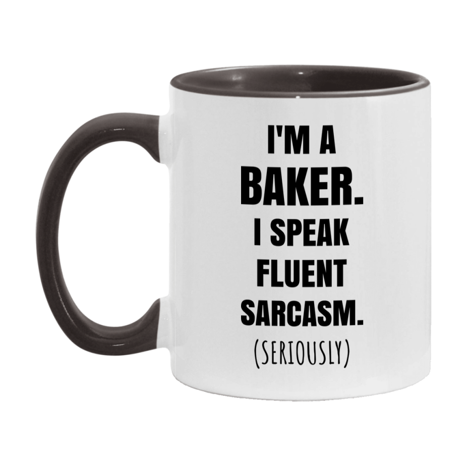 Funny Baker Coffee Mug - "I'm A Baker, I Speak Fluent Sarcasm" - Available In 11Oz Or 15Oz