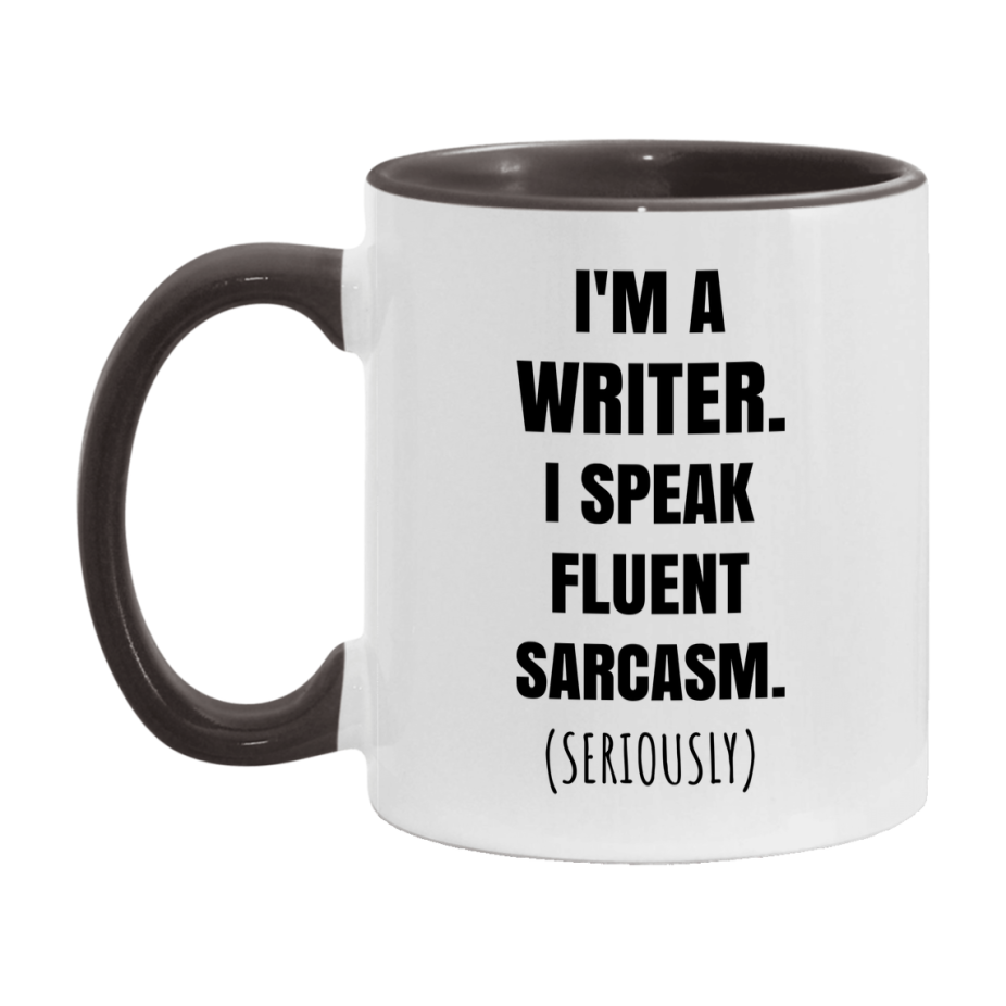 Funny Writer Coffee Mug - "I'm A Writer, I Speak Fluent Sarcasm" - Available In 11Oz Or 15Oz