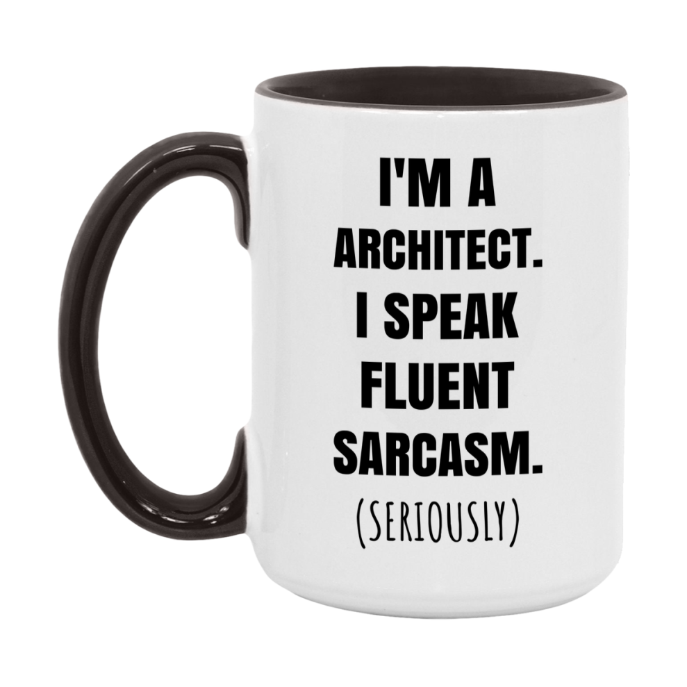 Funny Architect Coffee Mug - "I'm A Architect, I Speak Fluent Sarcasm" - Available In 11Oz Or 15Oz