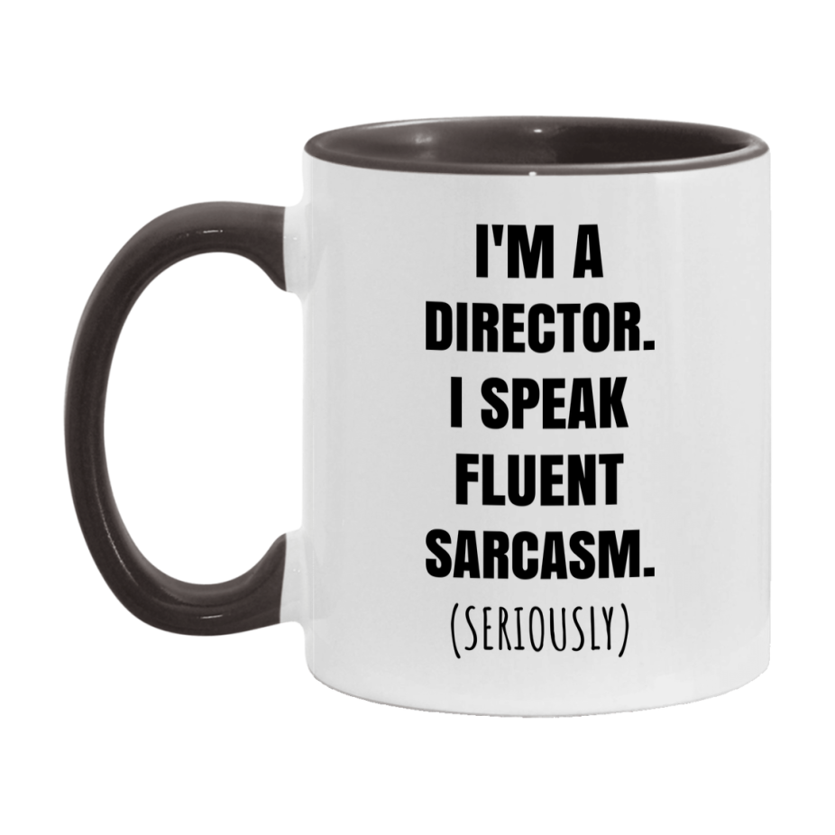 Funny Director Coffee Mug - "I'm A Director, I Speak Fluent Sarcasm" - Available In 11Oz Or 15Oz
