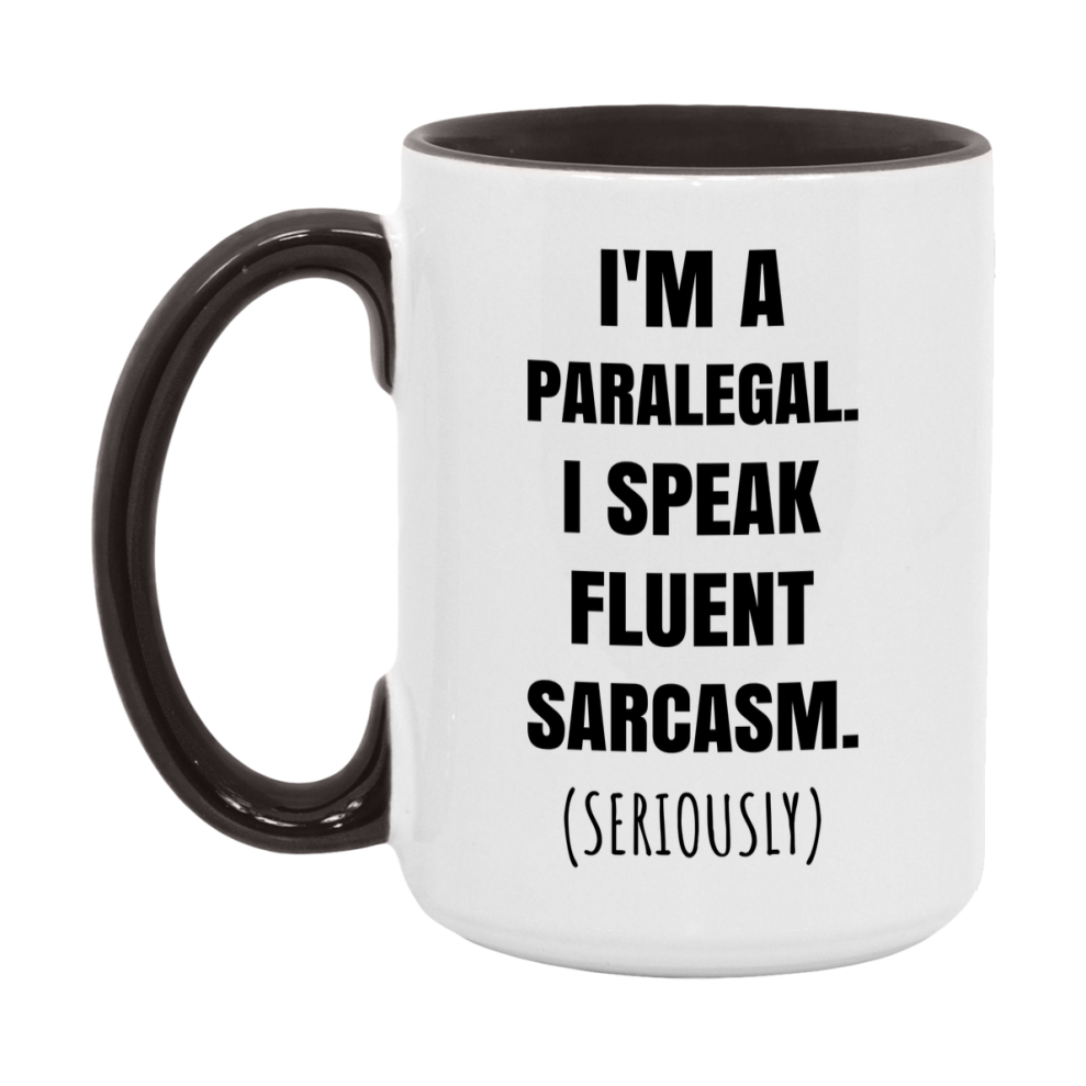 Funny Paralegal Coffee Mug - "I'm A Paralegal, I Speak Fluent Sarcasm" - Available In 11Oz Or 15Oz