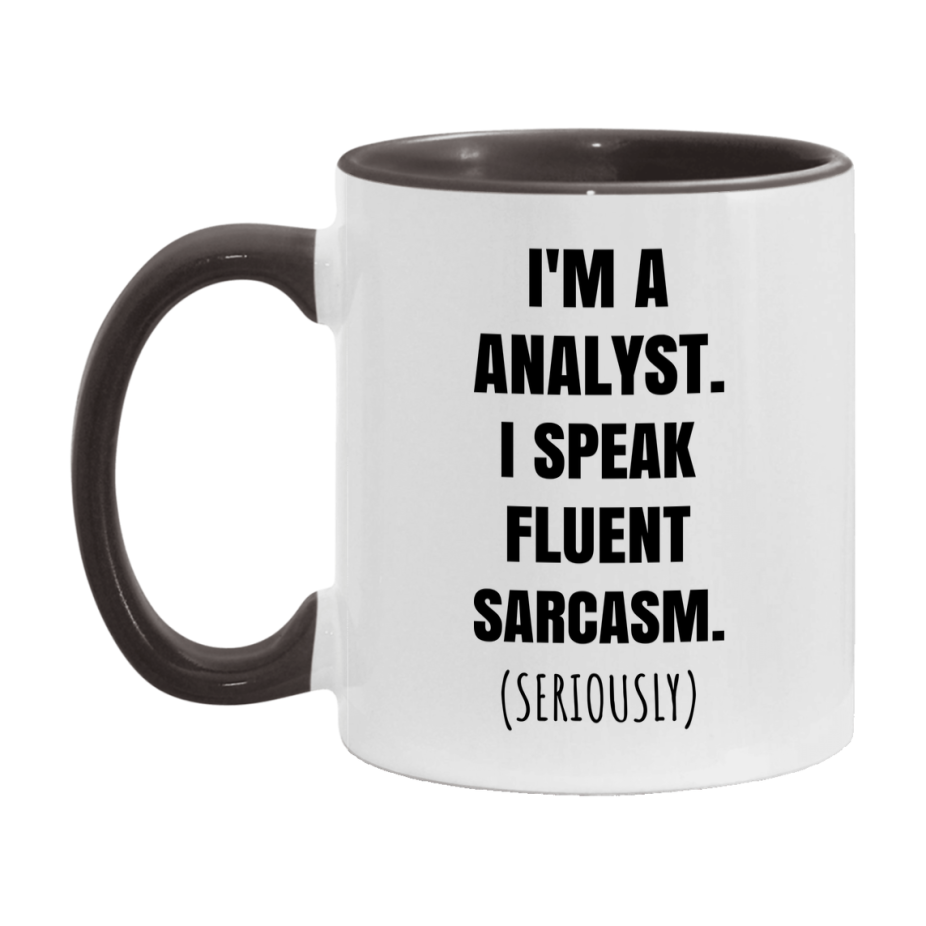 Funny Analyst Coffee Mug - "I'm A Analyst, I Speak Fluent Sarcasm" - Available In 11Oz Or 15Oz